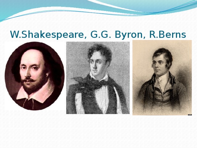 W.Shakespeare, G.G. Byron, R.Berns 