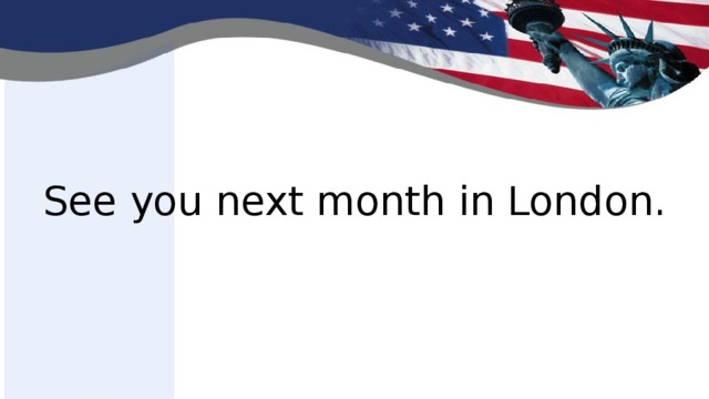 See you next month in London.