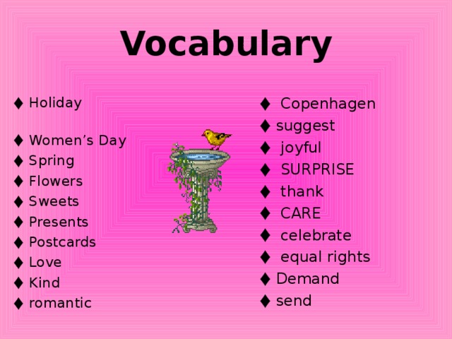 Vocabulary Holiday   Women’s Day Spring Flowers Sweets Presents Postcards Love Kind romantic  Copenhagen suggest  joyful  SURPRISE  thank  CARE  celebrate  equal rights Demand send  