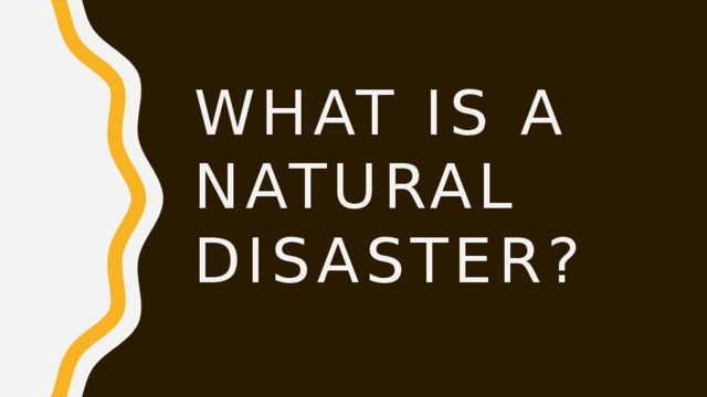 What is a natural disaster? 