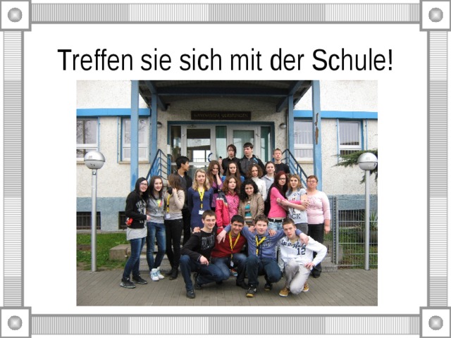 Treffen sie sich mit der Schule! 