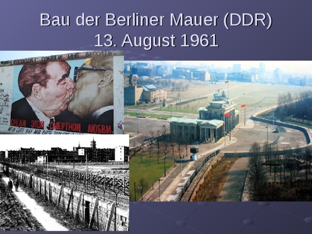 Bau der Berliner Mauer (DDR)  13. August 1961 