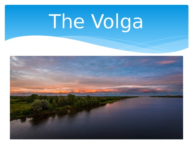 The Volga 