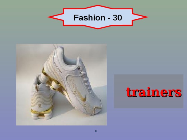 Fashion - 30 trainers 