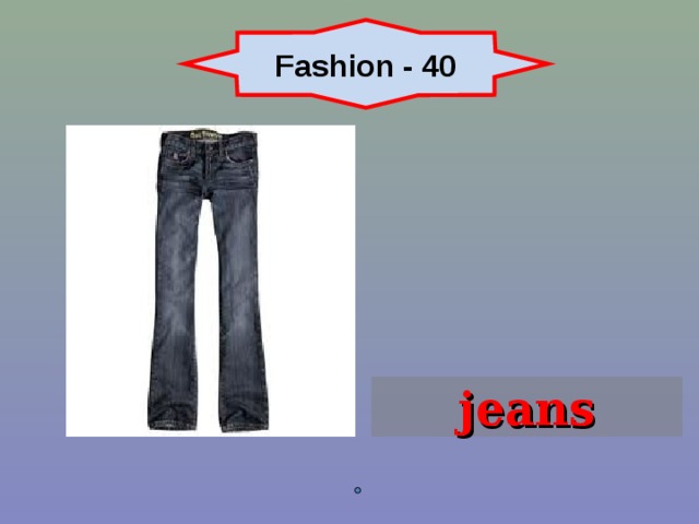 Fashion - 40 jeans 