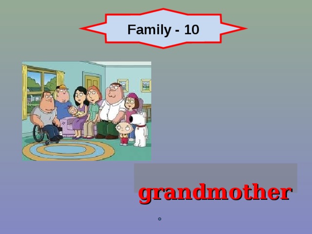 Family - 10  grandmother  