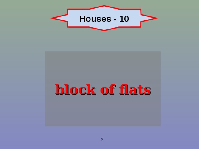 Houses - 10 block of flats 