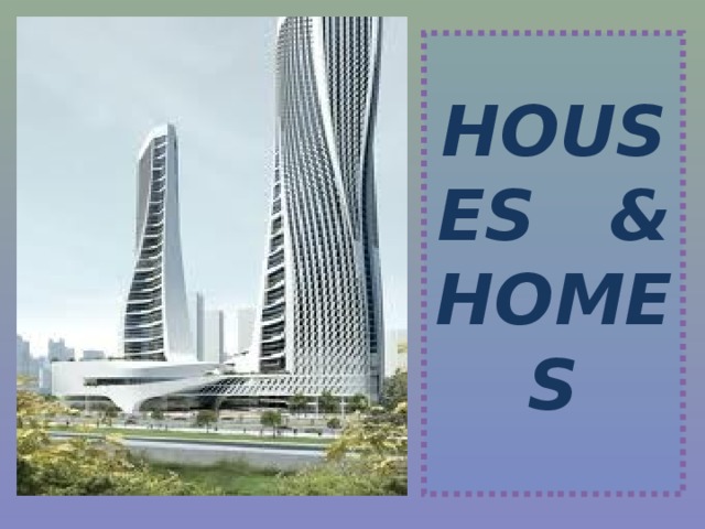  HOUSES & HOMES   
