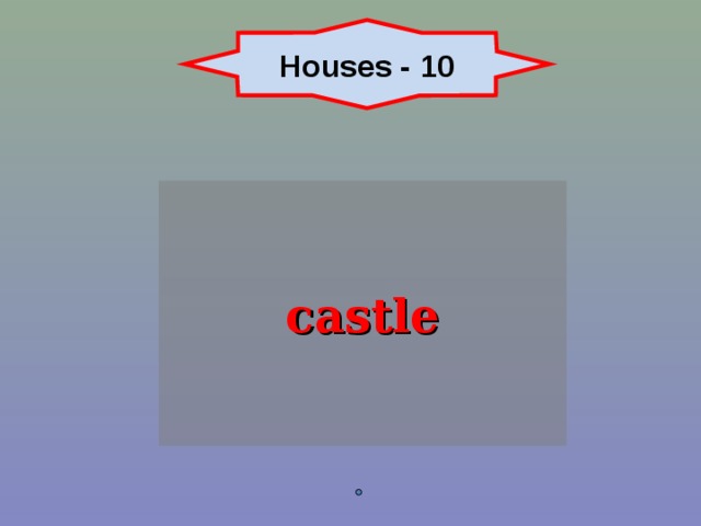 Houses - 10 castle 