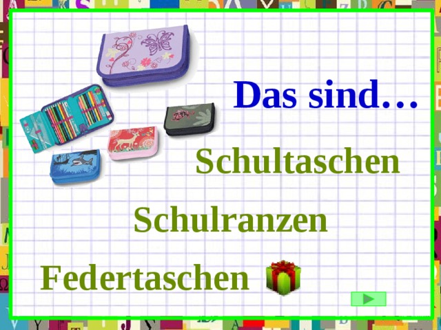 Das sind… Schultaschen Schulranzen Federtaschen 
