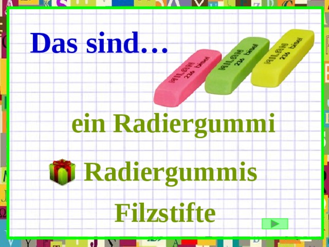 Das sind… ein Radiergummi Radiergummis Filzstifte 