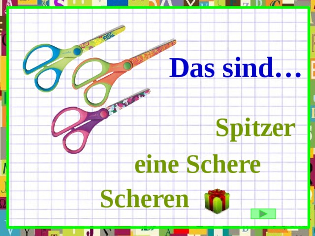 Das sind… Spitzer eine Schere Scheren 