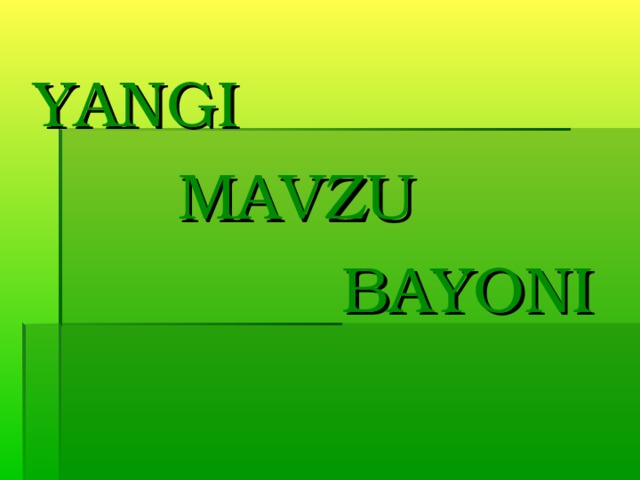 YANGI  MAVZU  BAYONI 