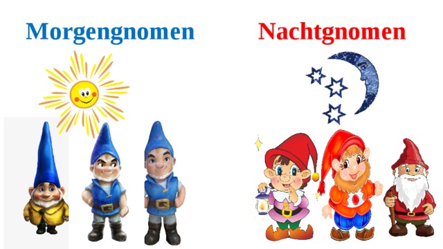 Nachtgnomen Morgengnomen 