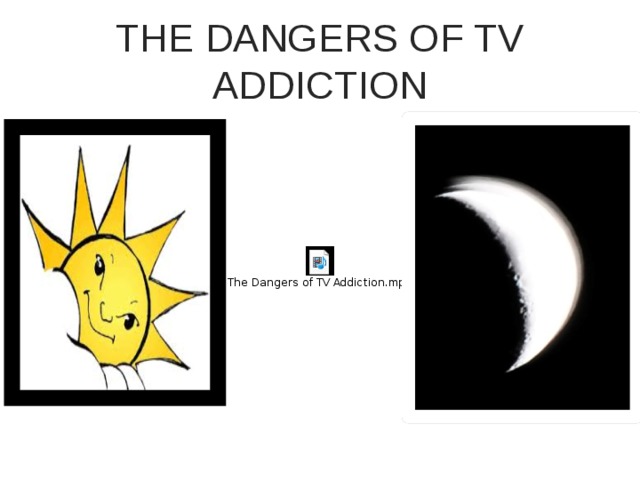 THE DANGERS OF TV ADDICTION 