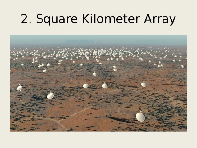 2. Square Kilometer Array 