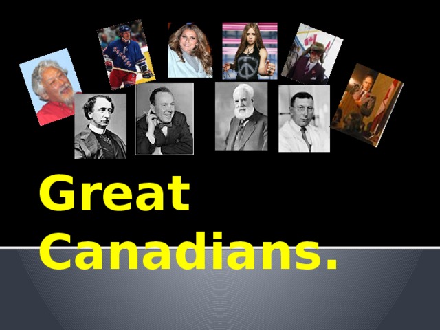 Great Canadians.   