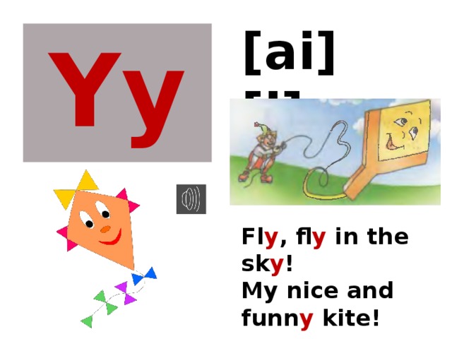 [ai] [i] Yy Fl y , fl y in the sk y ! My nice and funn y kite! 