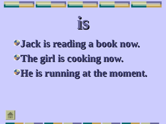 is Jack is reading a book now. The girl is cooking now. He is running at the moment.  