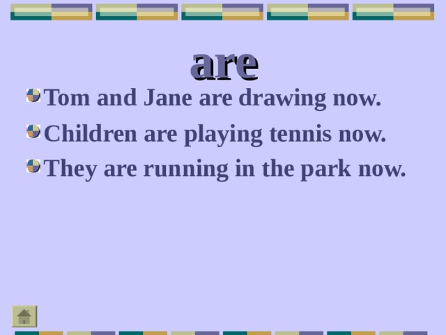 are Tom and Jane are drawing now. Children are playing tennis now. They are running in the park now.  