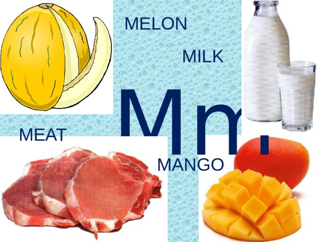 MELON MILK  Mm MEAT MANGO 