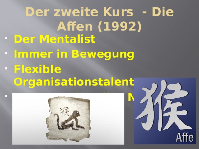Der zweite Kurs - Die Affen (1992) Der Mentalist Immer in Bewegung Flexible Organisationstalente Interesse für alles Neue 