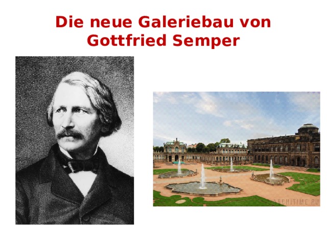 Die neue Galeriebau von Gottfried Semper 