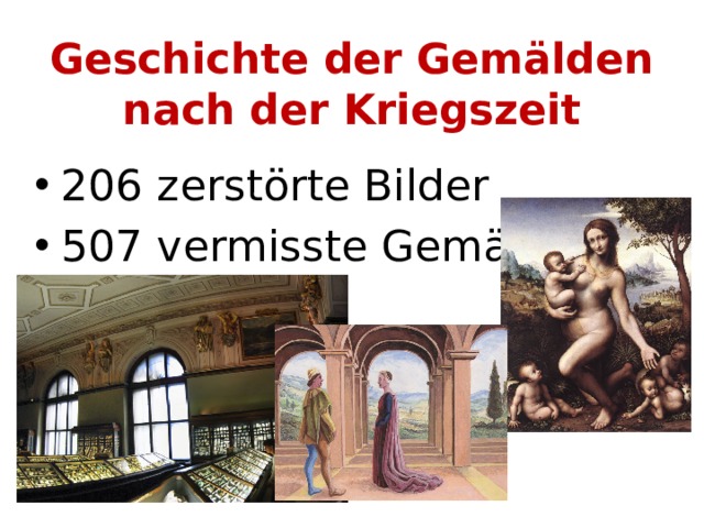 Geschichte der Gemälden nach der Kriegszeit 206 zerstörte Bilder 507 vermisste Gemälde 