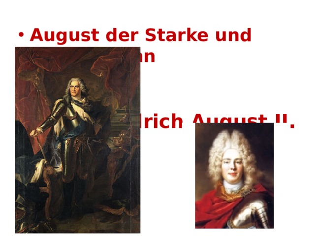 August der Starke und seinem Sohn   Friedrich August II. 