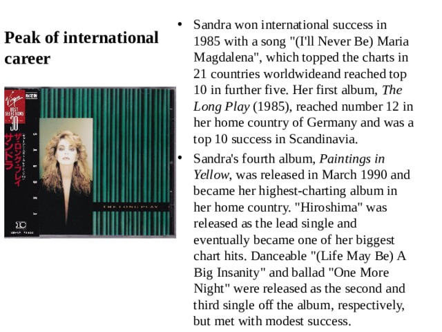 Peak of international career Sandra won international success in 1985 with a song 