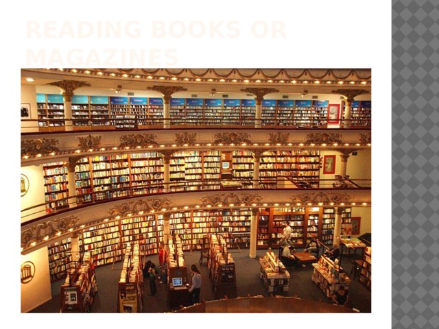 READING BOOKS OR MAGAZINES 