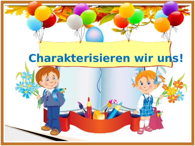 Charakterisieren wir uns! 