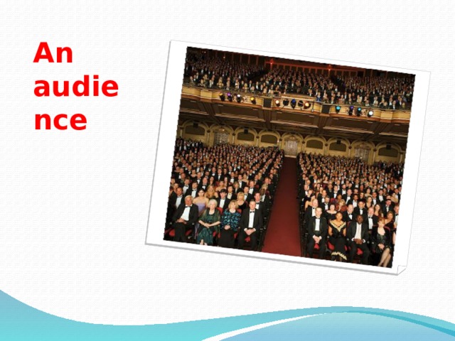 An audience 