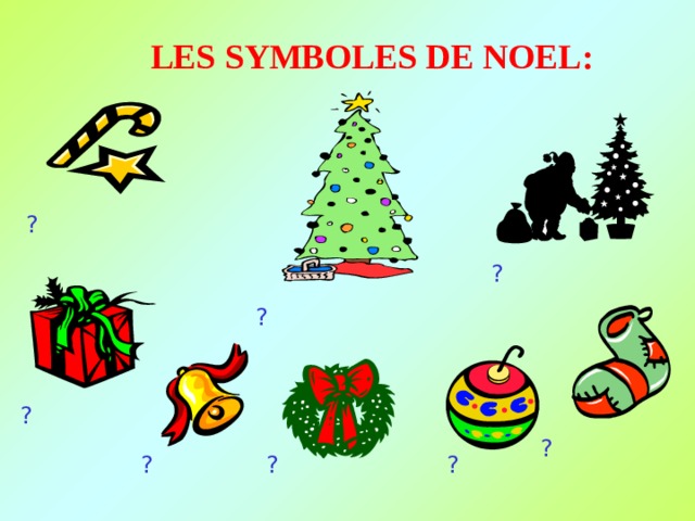  LES SYMBOLES DE NOEL : ? ? ? ? ? ? ? ? 