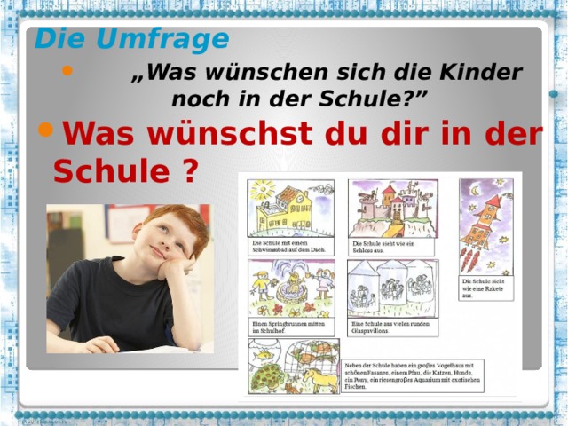 Die Umfrage „ Was wünschen sich die Kinder noch in der Schule?” Was wünschst du dir in der Schule ? 
