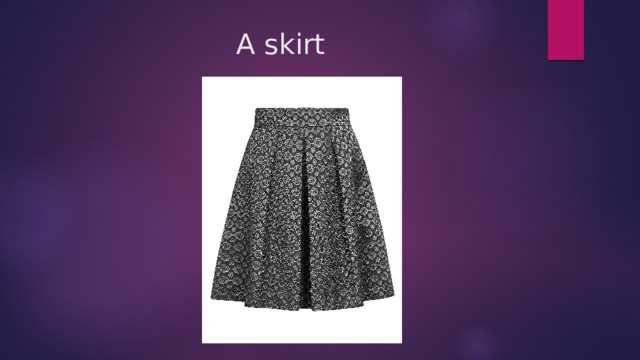 A skirt 