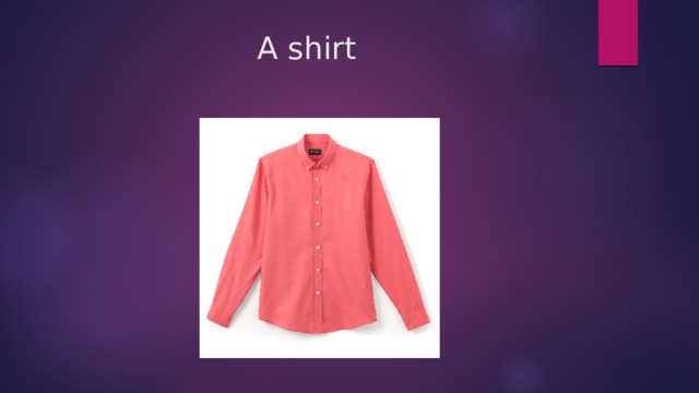 A shirt 