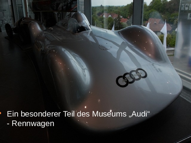 Ein besonderer Teil des Museums „Audi“ - Rennwagen 