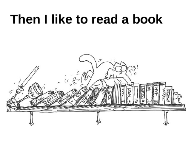 Then I like to read a book 