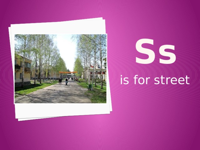 S s is for street 