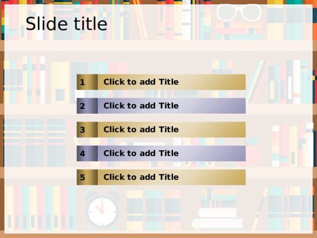 Slide title 1 Click to add Title 2 Click to add Title 3 Click to add Title 4 Click to add Title 5 Click to add Title 
