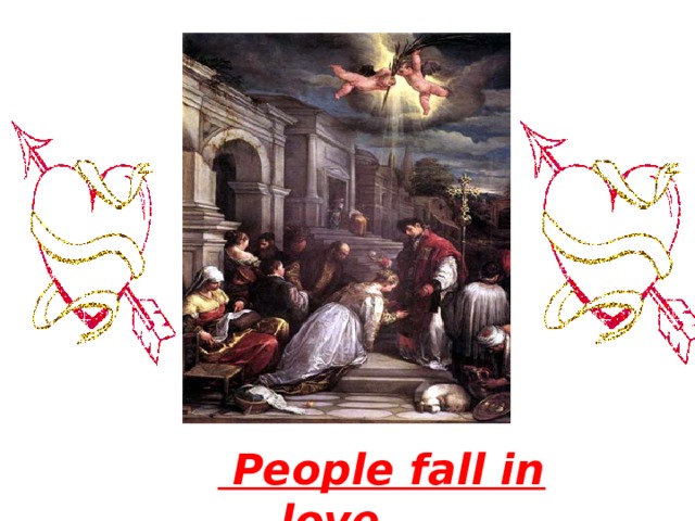   People fall in love ….  