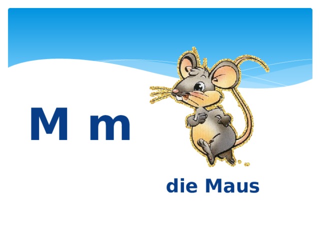 M m    die Maus 