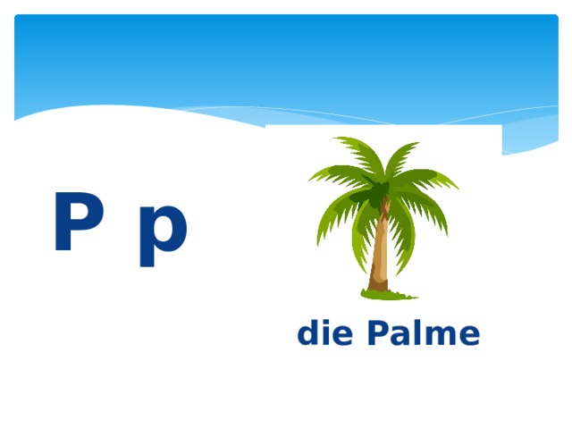 P p    die Palme 
