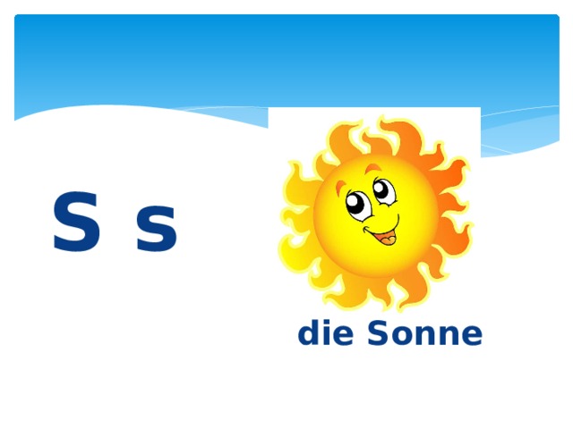 S s    die Sonne 