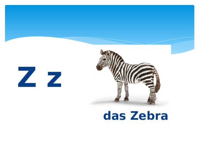 Z z    das Zebra 