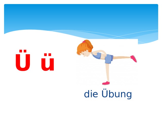 Ü ü die Übung 
