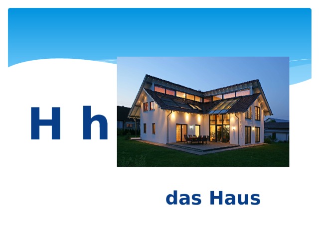 H h das Haus 