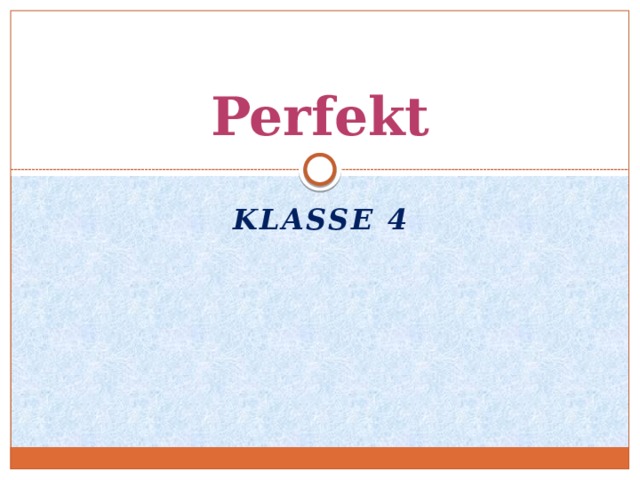 Perfekt KLASSE 4 