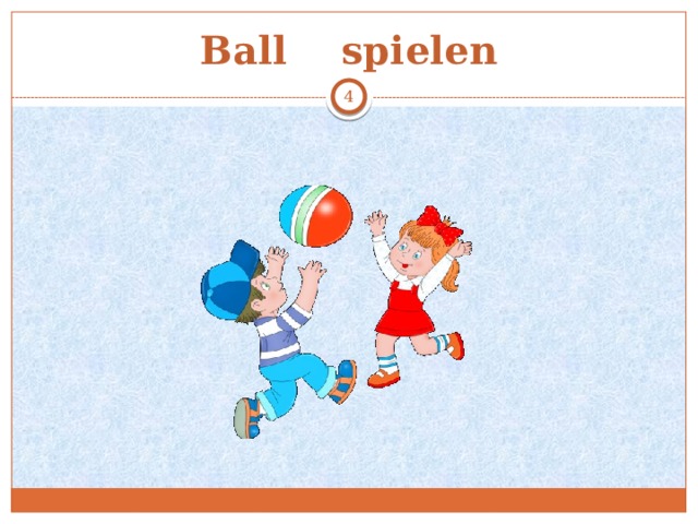 Ball spielen  